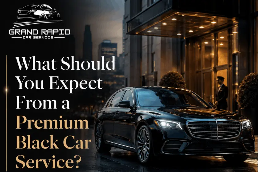 Premium black car service at an upscale hotel entrance with Grand Rapid Car Service logo and blog title about what to expect from black car service.